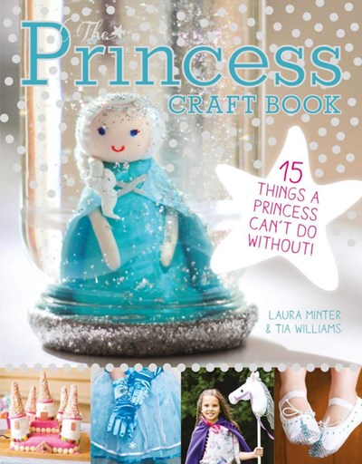 The Princess Craft Book - Laura Minter & Tia Williams